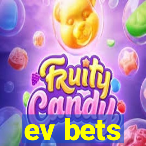 ev bets
